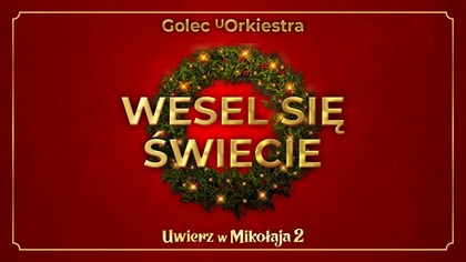 GOLEC uORKIESTRA - WESEL SIĘ ŚWIECIE piosenka do filmu Uwierz w Mikołaja 2 / Official video
