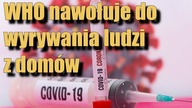 Dyrektor WHO: Musimy wchodzić do domów i usuwać zakażonych członków rodziny