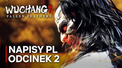 WUCHANG: Fallen Feathers | Odc.  2 | PIERWSZY BOSS | Napisy PL