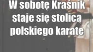 W sobotę Kraśnik staje się stolicą polskiego karate