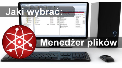 Jaki wybrać bezpłatny menadżer plików - najlepszy program