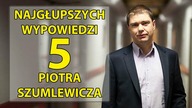 5 najgłupszych wypowiedzi Piotra Szumlewicza
