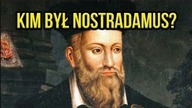Kim był naprawdę NOSTRADAMUS?