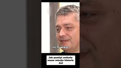 Jak Pamięć Zmienia Nasze Relacje Historia Ani #pawlukiewicz