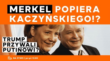 Merkel popiera Kaczyńskiego!? Trump przywali Putinowi? | IPP