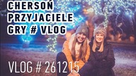 VLOG Polska-Ukraina # Gry, zakupy, przyjaciele, Cherson, wódka