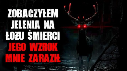 Zobaczyłem jelenia na łożu śmierci...  Jego wzrok mnie czymś zaraził.
