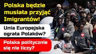 Polska przyjmie imigrantów | UE ograła Polaków? Polityczna katastrofa Polski