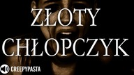 Złoty Chłopczyk - CREEPYPASTA HORROR LEKTOR PL