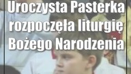 Uroczysta Pasterka rozpoczęła liturgię Bożego Narodzenia