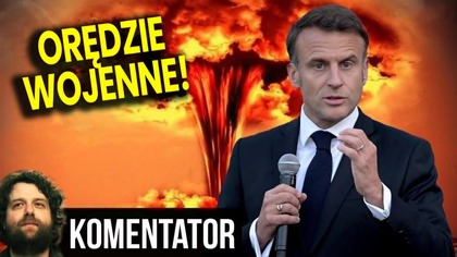 Orędzie Wojenne Macrona! Szykuje Nas Na Wojnę Atomową! - Analiza Ator