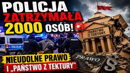Policja zatrzymała 2000 osób!  Nieudolne prawo i państwo z tektury