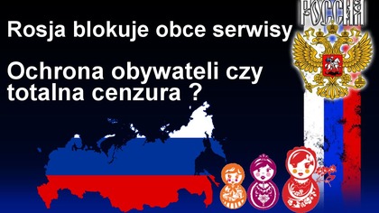 Rosja blokuje zagraniczne strony internetowe - cenzura sieci