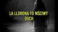 La Llorona - Potwory z Miejskich Legend cz.  36