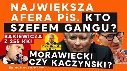 Największa afera PiS.  Kto szefem gangu? Morawiecki czy Kaczyński | Bąkiewicza z 255 kk! | IPP