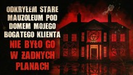 Odkryłem stare mauzoleum pod domem bogatego klienta.  Nie było go w żadnych planach - CreepyPasta