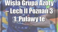 Wisła Grupa Azoty  Lech II Poznań 3:1.  Puławy też grają o awans!