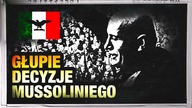 10 GŁUPOT KTORE ZROBIŁ MUSSOLINI