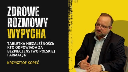 Tabletka niezależności: kto odpowiada za bezpieczeństwo polskiej farmacji?
