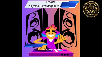 Atrium - Dr. Jekyll 2026 (Remix Dj Saw)