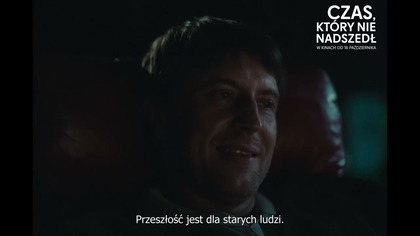 Czas, który nie nadszedł | Przeszłość jest dla starych ludzi