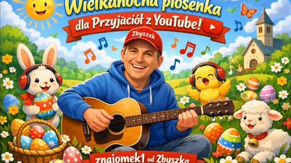 Wielkanocna piosenka dla Przyjaciół z YouTube Znajomek 1
