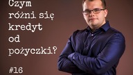 Czym różni się kredyt od pożyczki? #16