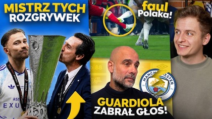 Aston Villa wygrała Ligę Europy! OSTRY FAUL Mattyego Casha! Guardiola o ODEJŚCIU z Manchesteru City
