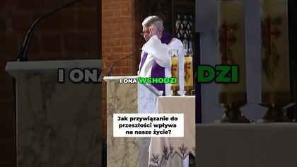 Jak przywiązanie do przeszłości wpływa na nasze życie #pawlukiewicz