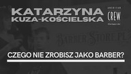 Czego nie zrobisz jako barber? - Katarzyna Kuza-Kościelska x American Crew x Barberstore.pl
