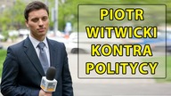 Piotr Witwicki kontra politycy.