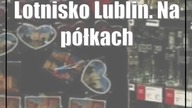 Lotnisko Lublin.  Na półkach krakowskie lalki, a helikoptera nie ma