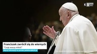 Franciszek zwrócił się do wiernych.  Czuję waszą miłość [KS Info]