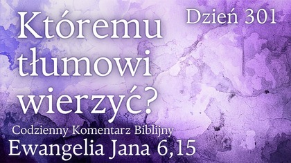 Któremu tłumowi wierzyć? | Ew.  Jana 6,15 | Fabian Błaszkiewicz