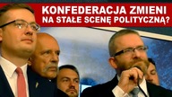 Konfederacja zmieni na stałe scenę polityczną? | M.  Krogulski