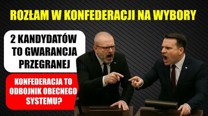 Rozłam w Konfederacji: Dwóch Kandydatów to (zamierzona) Gwarancja Przegranej?