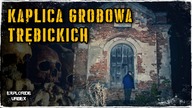 Opuszczona Kaplica Grobowa Trębickich | URBEX