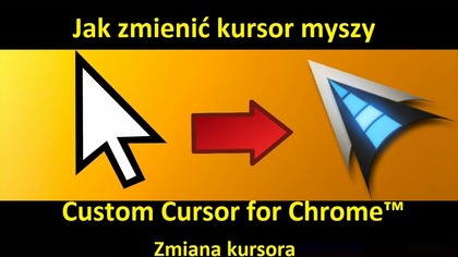 Custom Cursor for Chrome - Zmiana kursora - Jak zmienić kursor myszy.  Wybierz swój ulubiony kursor