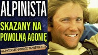 Błagał partnera, by zakończył jego cierpienia.  Tragiczny wypadek w górach rozpoczął prawdziwy horror