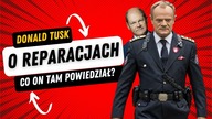 CO NAPRAWDĘ POWIEDZIAŁ TUSK O REPARACJACH OD NIEMIEC?