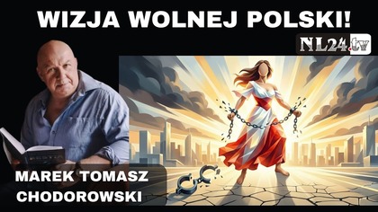 Marek Chodorowski opowiada jak powinna wyglądać Wolna Polska
