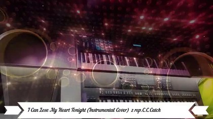     - I Can Lose My Heart Tonight (Instrumental Cover) z rep. C. C. Catch