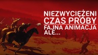 Kilka zdań o Niezwyciężeni - Czas próby ... i nie tylko!