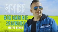 Spike - Noc nam nie zaszkodzi - Matys Remix / Disco Polo