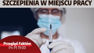 Pracodawca sprawdzi zaszczepienia  Sankcje wobec UE?  USA: egzekucja wstrzymana | PRZEGLĄD FAKTÓW