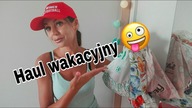 Haul / Wakacyjno - Wyprzedażowy