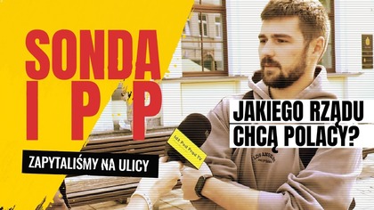Jakiego rządu chcą Polacy? | Sonda IPP