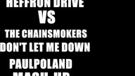 Heffron Drive Vs The Chainsmokers - Dont Let Me Down (PaulPoland Mash-Up)