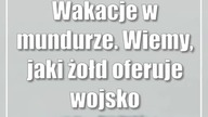 Wakacje w mundurze.  Wiemy, jaki żołd oferuje wojsko