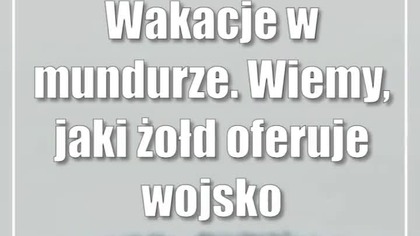 Wakacje w mundurze.  Wiemy, jaki żołd oferuje wojsko
